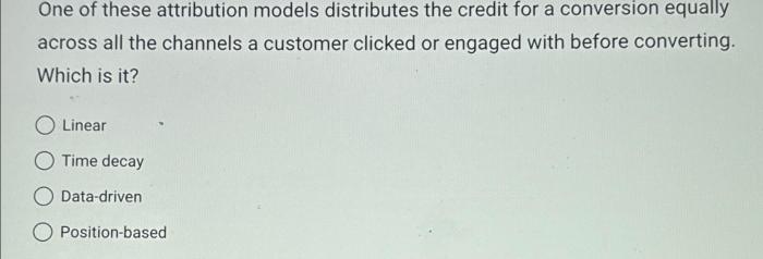 One of these attribution models distributes the credit